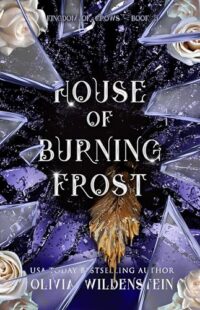 BOOK REVIEW: House of Burning Frost (The Kingdom of Crows #5) by Olivia Wildenstein