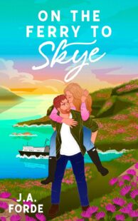 BOOK REVIEW: On the Ferry to Skye (Love Along the Way #3) by J.A. Forde