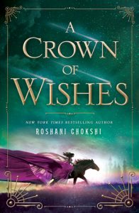 BOOK REVIEW: A Crown of Wishes (The Star-Touched Queen #2) by Roshani Chokshi