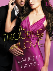 BOOK REVIEW: The Trouble with Love (Sex, Love & Stiletto #4) by Lauren Layne