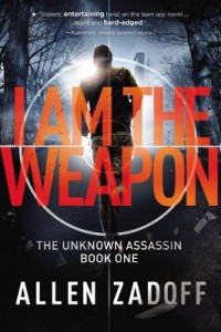 BOOK REVIEW: I Am the Weapon (The Unknown Assassin #1) by Allen Zadoff