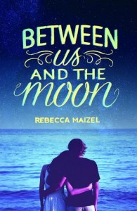 BOOK REVIEW: Between Us and the Moon by Rebecca Maizel