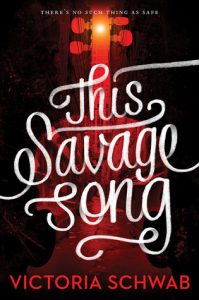 BOOK REVIEW: This Savage Song (Monsters of Verity #1) by V.E. Schwab