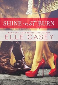 BOOK REVIEW: Shine Not Burn (Shine Not Burn #1) by Elle Casey