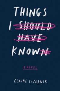 BOOK REVIEW: Things I Should Have Known by Claire LaZebnik